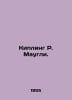 Kipling R. Mowgli. In Russian /Kipling R. Maugli.. Rudyard Kipling