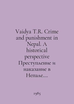 Vaidya T.R. Crime and punishment in Nepal. A historical perspective Crime and p. undefined