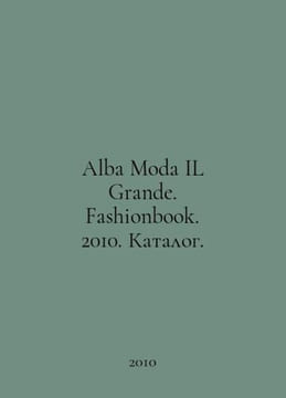 Alba Moda IL Grande. Fashionbook. 2010. Catalogue. In Russian /Alba Moda IL Gra. undefined