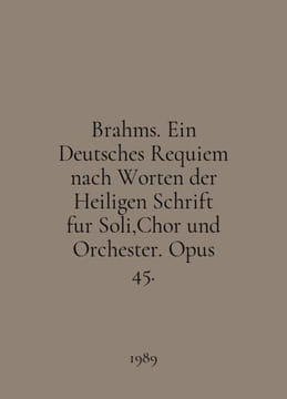 Brahms. Ein Deutsches Requiem nach Worten der Heiligen Schrift fur Soli, Chor u. undefined