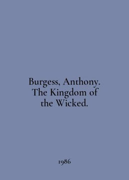 Burgess, Anthony. The Kingdom of the Wicked. In English /Burgess, Anthony. The . undefined