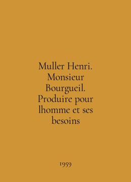 Muller Henri. Monsieur Bourgueil. Produire pour lhomme et ses besoins In Englis. undefined