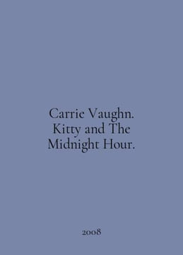 Carrie Vaughn. Kitty and The Midnight Hour. In English /Carrie Vaughn. Kitty an. undefined