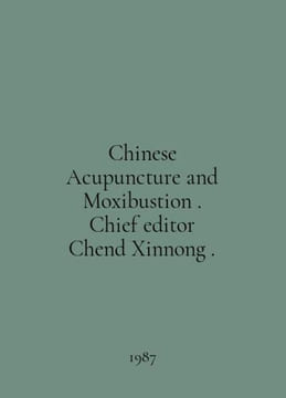 Chinese Acupuncture and Moxibustion. Chief editor Chend Xinnong. In English /Ch. undefined