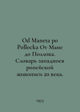 Od Maneta po Pollock From Manet to Pollock. Dictionary of 20th Century Western . undefined