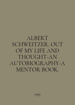 ALBERT SCHWEITZER. OUT OF MY LIFE AND THOUGHT-AN AUTOBIOGRAPHY-A MENTOR BOOK. I. undefined