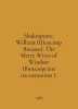 Shakespeare, William. The Merry Wives of Windsor. In Russian /Shakespeare, Will. William Shakespeare