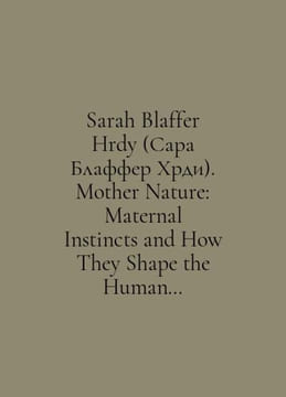 Sarah Bluffer Hrdy. Mother Nature: Material Instincts and How They Shape the Hu. undefined