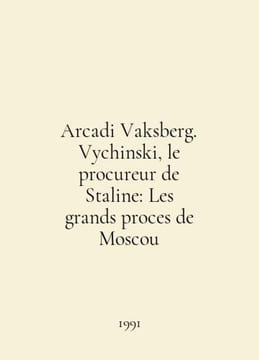 Arcadi Vaksberg. Vychinski, le procureur de Stalin: Les grands proces de Moscou. undefined