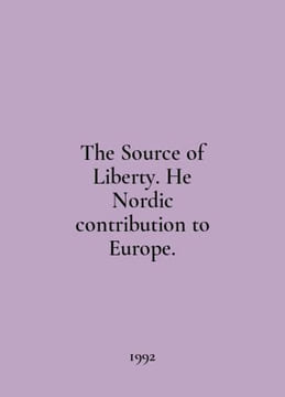 The Source of Liberty. He Nordic contribution to Europe. In English /The Source. undefined