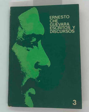 Ernesto Che Guevara Escritos y Discursos. Ernesto Che Guevara