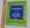 Poesia  - Efrain Huerta. Efrain Huerta