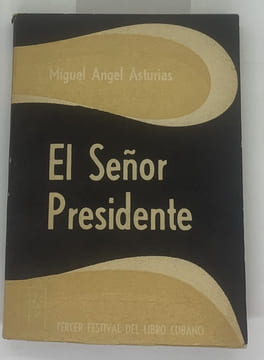 El senor Presidente. Migel Angel Asturias