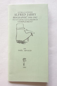 Lettre à l'auteur de Alfred Jarry Biographie 1906-1962, pouvant servir à cette dernière de complément