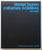 Daniel Buren - Cabanes éclatées 1975/2000 - Catalogue raisonné thématique Volume 2 . Buren (Daniel) ; Boisnard (Annick) 