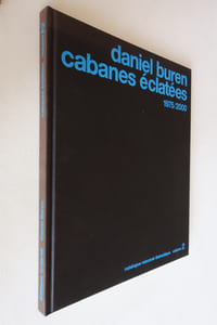 Daniel Buren - Cabanes éclatées 1975/2000 - Catalogue raisonné thématique Volume 2