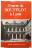 L’œuvre de Soufflot à Lyon. Charre (Alain) / Chomer (Gilles) / Cottin (Bénédicte)