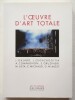 L’œuvre d’art totale. Galard (Jean) ; Zugazagoitia (Julian) ; Compagnon (Antoine) ; Gruzinski (Serge) ; Lista (Marcella) ; Michaud (Éric) ; Most ...