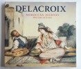 Delacroix ; Voyage au Maroc ; Aquarelles. Daguerre de Hureaux (Alain)