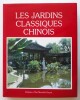 Les jardins classiques chinois. Qiao (Yun) ; Wang (Juyuan)