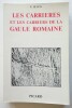 Les carrières et les carriers de la Gaule romaine . Bedon (Robert)