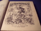 LE TRIBOULET .1884.EDOUARD GRIMBLOT Administrateur/Rédacteur.Paris .JOURNAL HEBDOMADAIRE SATYRIQUE,POLITIQUE,et LÉGITIMISTE.. Collectif.
