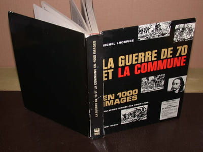 La guerre de 70 et la Commune en 1000 images - Avec envoi de l'auteur