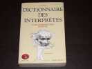 Dictionnaire des interpr&egrave;tes et de l'interpr&eacute;tation musicale au XXe si&egrave;cle. PARIS (Alain)