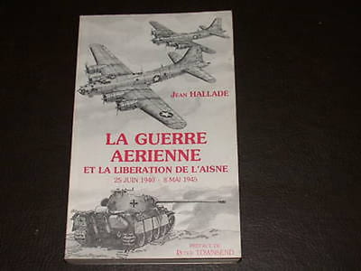 La guerre aérienne et la libération de l'Aisne. 25 juin 1940 - 8 mai 1945