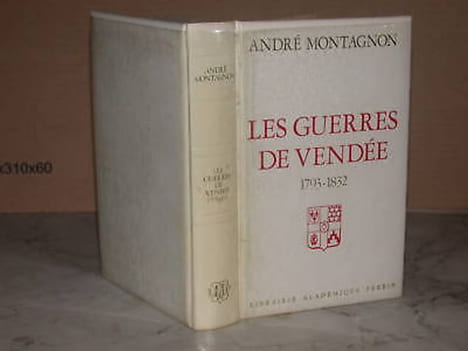 Les guerres de Vendée 1793-1832. MONTAGNON (André)