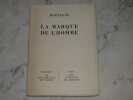 La marque de l'homme. MORTAGNE (Pseudonyme de Claude Morgan)