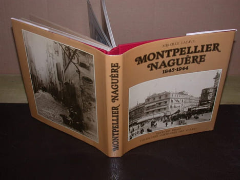 Montpellier Naguère 1845-1944. LACAVE (Mireille)