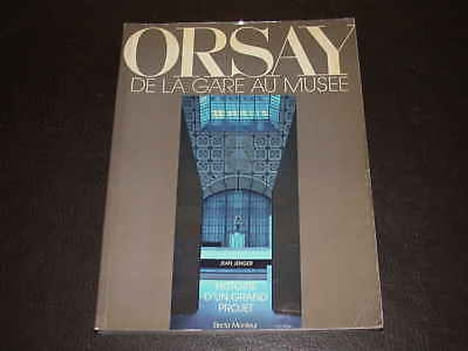 Orsay de la gare au musée. Histoire d'un grand projet. JENGER (Jean)