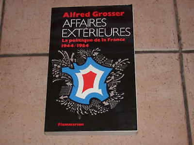 Affaires Extérieures. La politique de la France 1944/1984