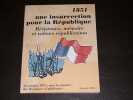 1851. Une insurrection pour la R&eacute;publique - R&eacute;sistance m&eacute;moire et valeurs r&eacute;publicaines. 