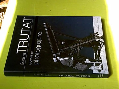 Eugène Trutat Savant et Photographe. BORDES François LABAILS Marie-Dominique