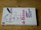 Comment Proust peut changer votre vie. BOTTON Alain De