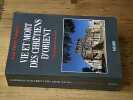 Vie et mort des chr&eacute;tiens d'orient des origines &agrave; nos jours. VALOGNES Jean-Pierre