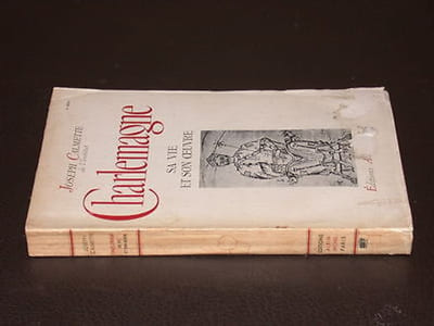 Charlemagne. Sa vie son oeuvre