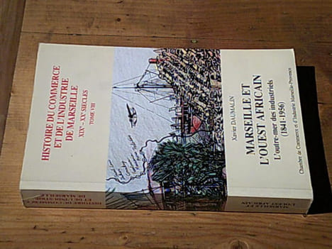 Marseille et l'Ouest Africain. L'outre-mer des industriels (1841-1956) / Avec envoi de l'auteur. DAUMALIN Xavier
