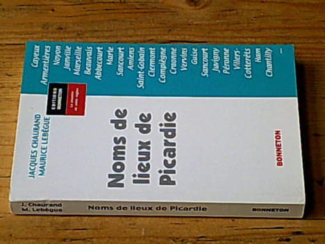 Noms de lieux de Picardie. CHAURAND Jacques LEBEGUE Maurice