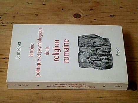 Histoire politique et psychologique de la religion romaine. BAYET Jean