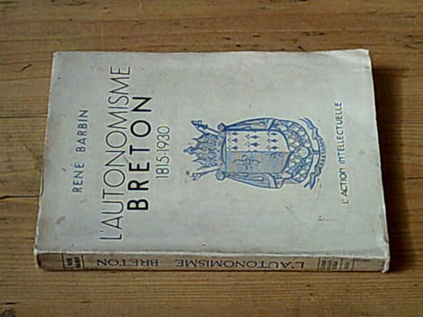 L'autonomisme breton 1815-1930. BARBIN René