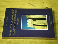Un âge d'or du monachisme: Saint-Victor de Marseille 990-1090