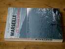 Marseille en toutes lettres : Une anthologie litt&eacute;raire. Jacobi Mich&eacute;a