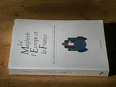 Le Mahgreb l'Europe Et La France