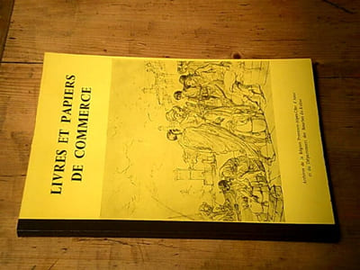 Livres et papiers de commerce XIVe-XIXe siècles / Répertoire numérique des sous-séries 24 E et 39 à 43 E