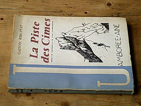La piste des cimes - récits recueillis par Jamborée. REBUFFAT Gaston