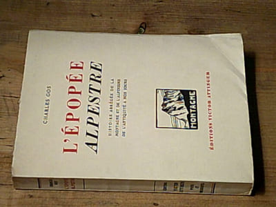 L'épopée alpestre - Histoire abrégée de la montagne et de l'alpinisme de l'antiquité à nos jours