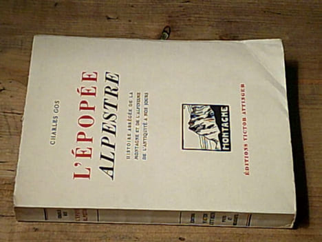 L'épopée alpestre - Histoire abrégée de la montagne et de l'alpinisme de l'antiquité à nos jours. GOS Charles